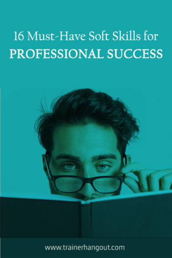 Professional success depends on a person's hard as well as soft skills. Here are 16 soft skills that are essential to professional success.