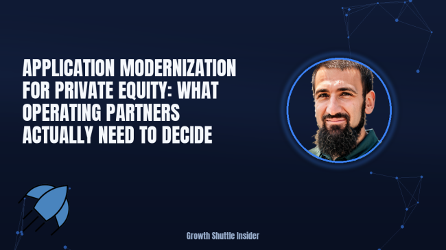 Application Modernization for Private Equity: What Operating Partners Actually Need to Decide
