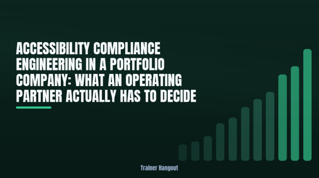 Accessibility Compliance Engineering in a Portfolio Company: What an Operating Partner Actually Has to Decide