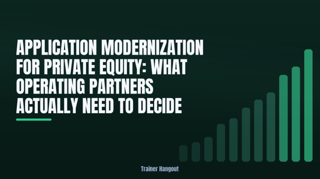 Application Modernization for Private Equity: What Operating Partners Actually Need to Decide