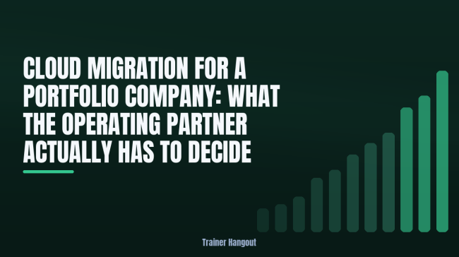 Cloud Migration for a Portfolio Company: What the Operating Partner Actually Has to Decide