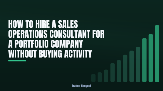 How to Hire a Sales Operations Consultant for a Portfolio Company Without Buying Activity