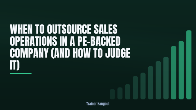 When to Outsource Sales Operations in a PE-Backed Company (and How to Judge It)