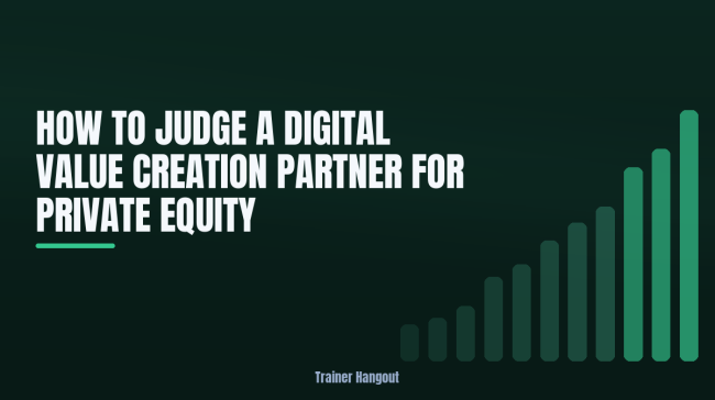 How to Judge a Digital Value Creation Partner for Private Equity