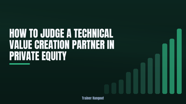 How to Judge a Technical Value Creation Partner in Private Equity