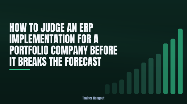 How to Judge an ERP Implementation for a Portfolio Company Before It Breaks the Forecast