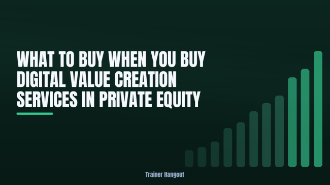 What to Buy When You Buy Digital Value Creation Services in Private Equity