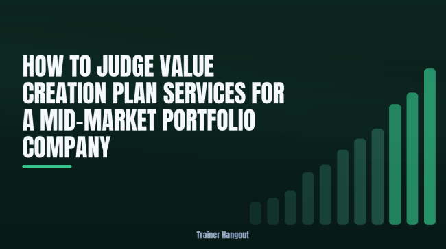 How to Judge Value Creation Plan Services for a Mid-Market Portfolio Company